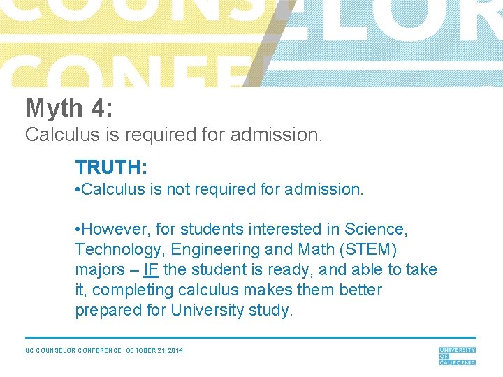 Myth 4: Calculus is required for admission. TRUTH: • Calculus is not required for