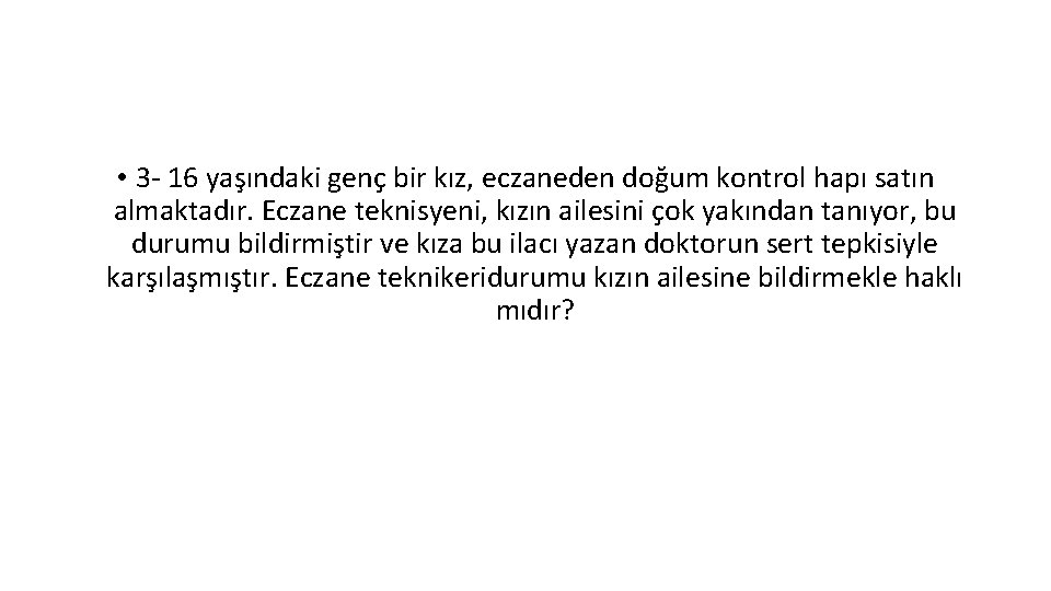  • 3 - 16 yaşındaki genç bir kız, eczaneden doğum kontrol hapı satın