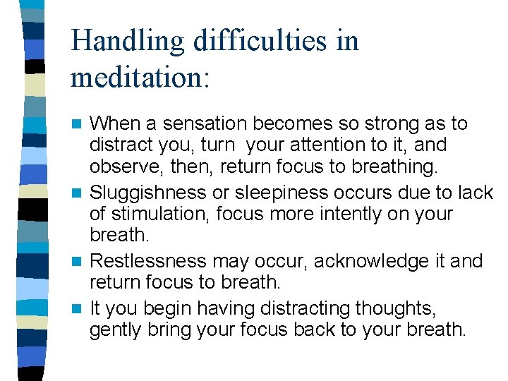 Handling difficulties in meditation: When a sensation becomes so strong as to distract you,