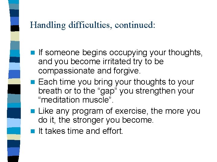 Handling difficulties, continued: If someone begins occupying your thoughts, and you become irritated try