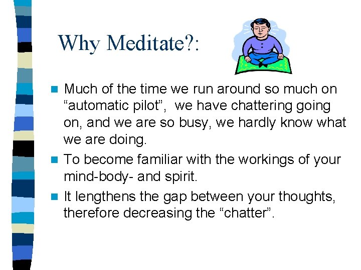 Why Meditate? : Much of the time we run around so much on “automatic