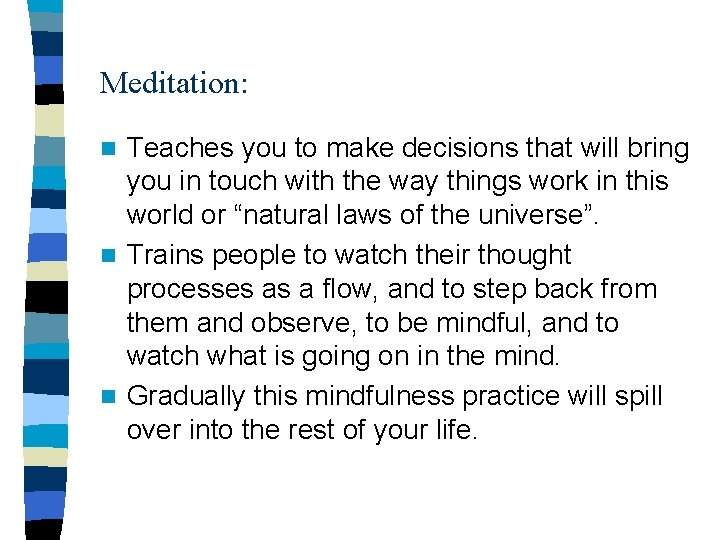 Meditation: Teaches you to make decisions that will bring you in touch with the