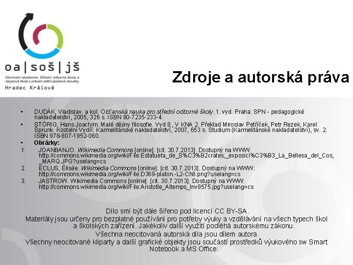 Zdroje a autorská práva • • • 1. 2. 3. DUDÁK, Vladislav. a kol.