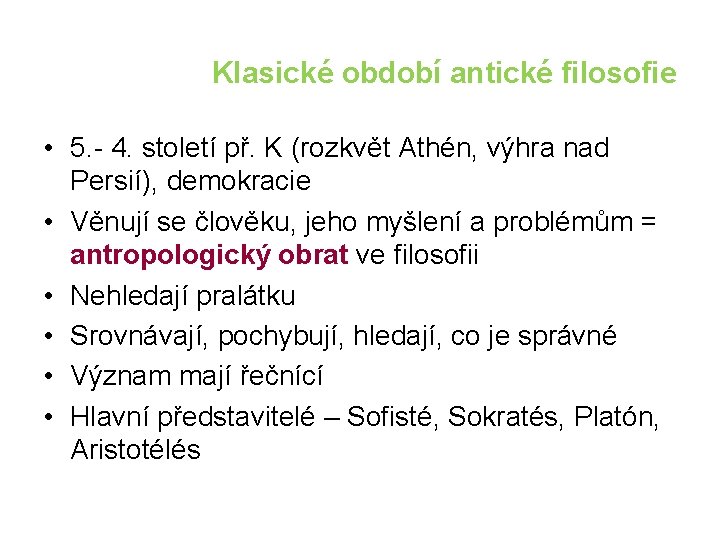 Klasické období antické filosofie • 5. - 4. století př. K (rozkvět Athén, výhra