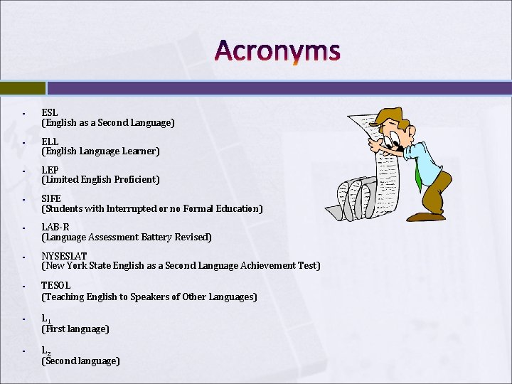Acronyms § § § § § ESL (English as a Second Language) ELL (English