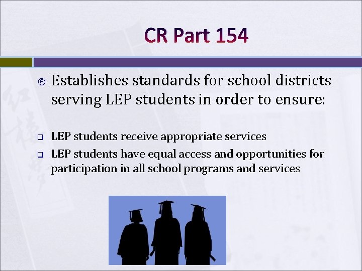 CR Part 154 q q Establishes standards for school districts serving LEP students in