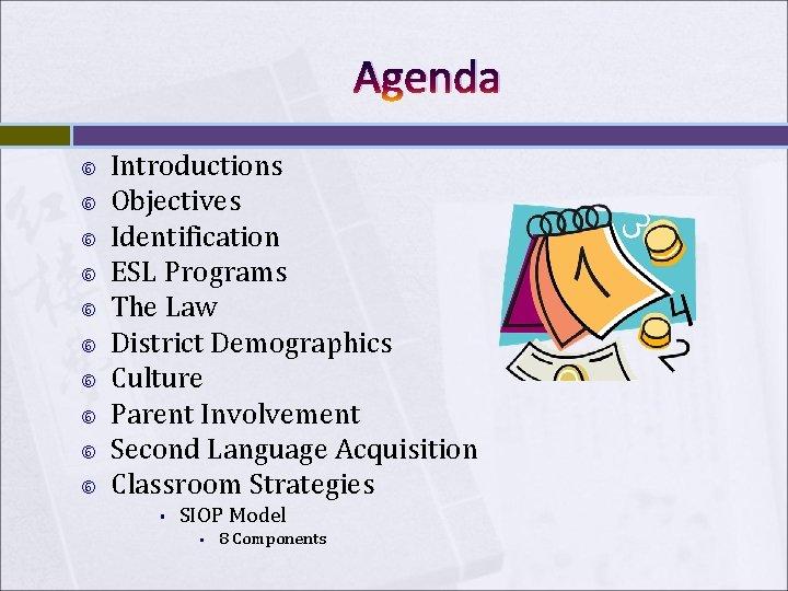 Agenda Introductions Objectives Identification ESL Programs The Law District Demographics Culture Parent Involvement Second