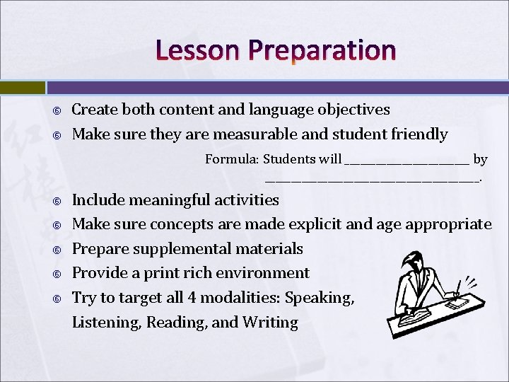 Lesson Preparation Create both content and language objectives Make sure they are measurable and