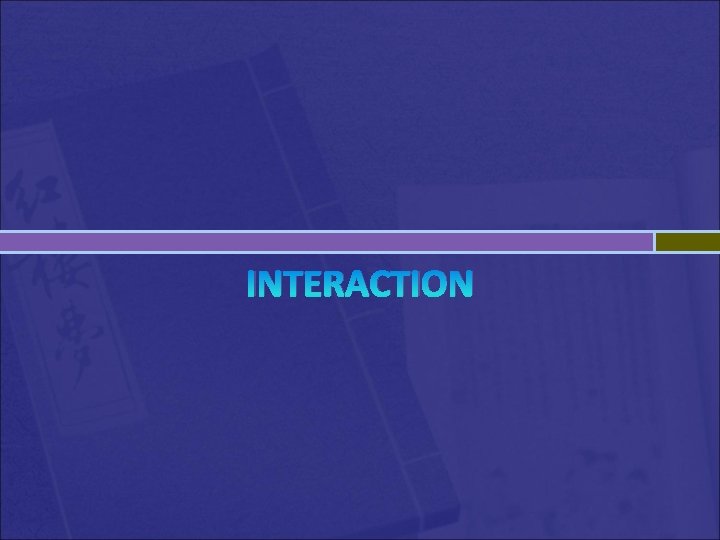 INTERACTION 