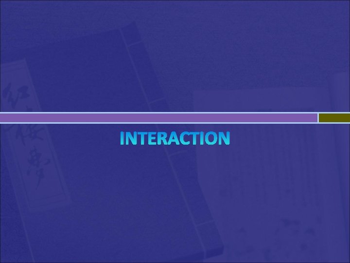 INTERACTION 