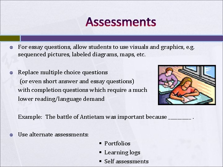 Assessments For essay questions, allow students to use visuals and graphics, e. g. sequenced
