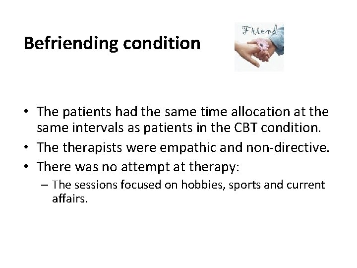 Befriending condition • The patients had the same time allocation at the same intervals