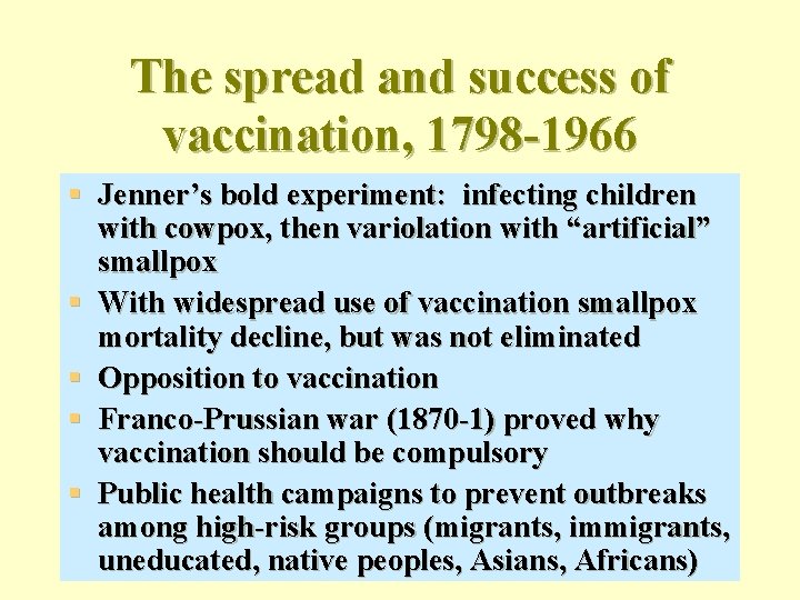 The spread and success of vaccination, 1798 -1966 § Jenner’s bold experiment: infecting children