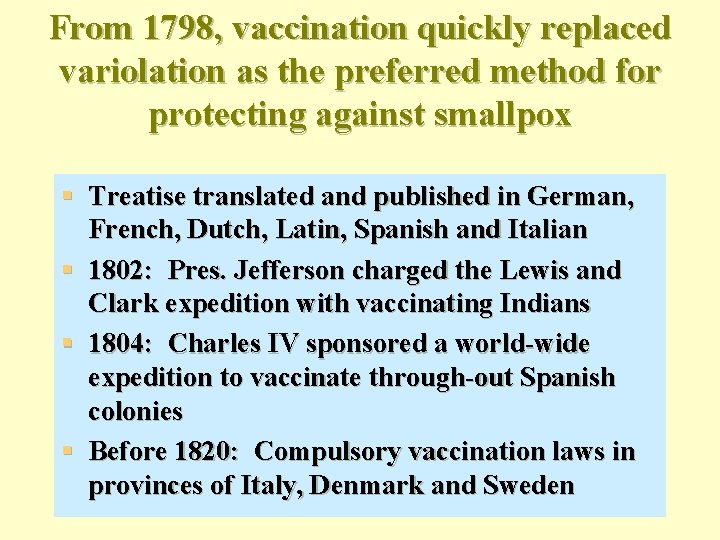 From 1798, vaccination quickly replaced variolation as the preferred method for protecting against smallpox