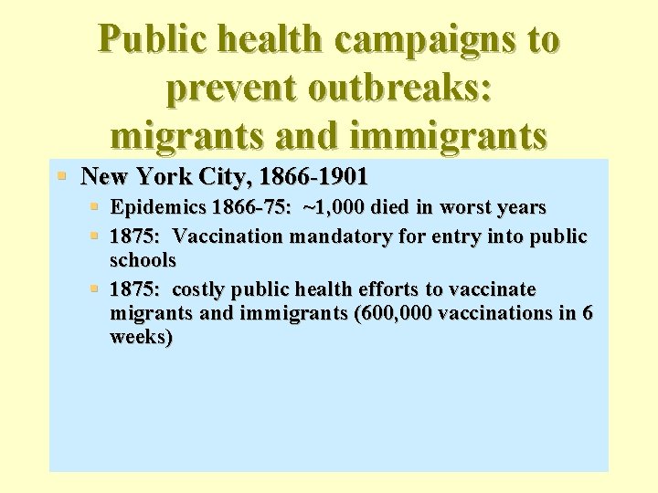 Public health campaigns to prevent outbreaks: migrants and immigrants § New York City, 1866