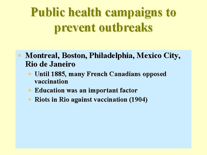 Public health campaigns to prevent outbreaks § Montreal, Boston, Philadelphia, Mexico City, Rio de