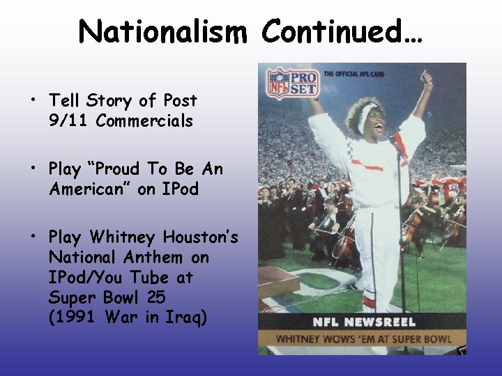 Nationalism Continued… • Tell Story of Post 9/11 Commercials • Play “Proud To Be