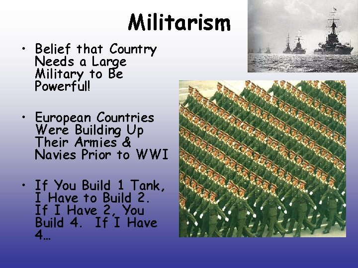 Militarism • Belief that Country Needs a Large Military to Be Powerful! • European