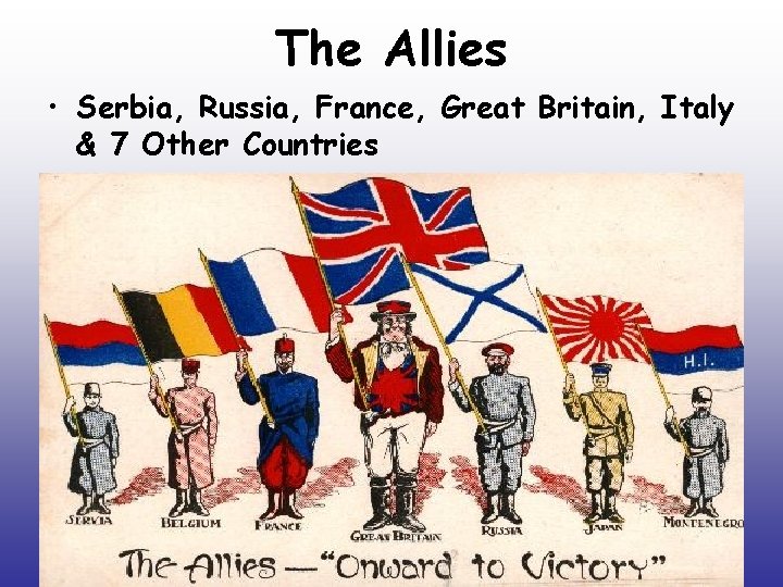 The Allies • Serbia, Russia, France, Great Britain, Italy & 7 Other Countries 