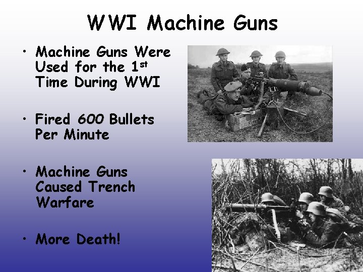 WWI Machine Guns • Machine Guns Were Used for the 1 st Time During