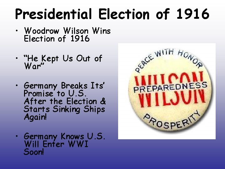 Presidential Election of 1916 • Woodrow Wilson Wins Election of 1916 • “He Kept