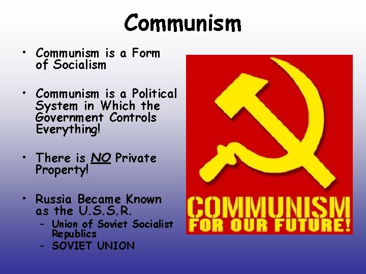 Communism • Communism is a Form of Socialism • Communism is a Political System