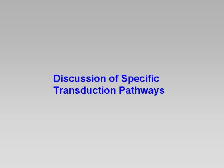 Discussion of Specific Transduction Pathways 
