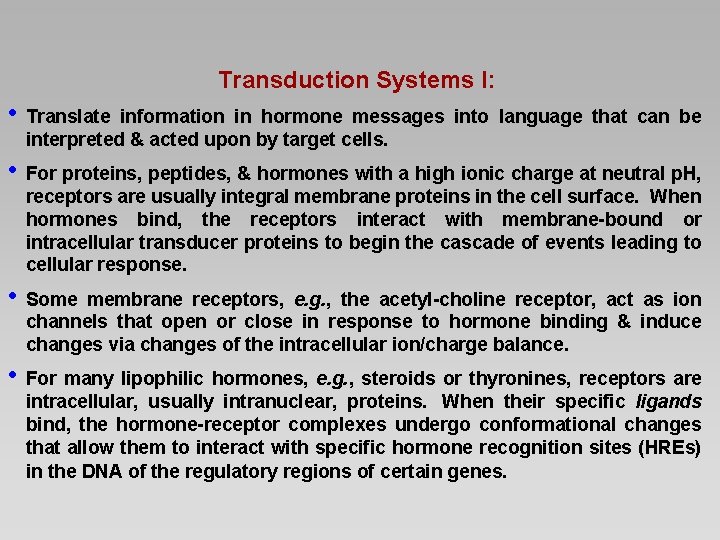 Transduction Systems I: • Translate information in hormone messages into language that can be