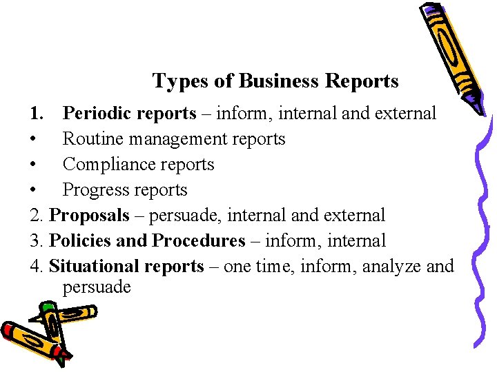 Types of Business Reports 1. Periodic reports – inform, internal and external • Routine