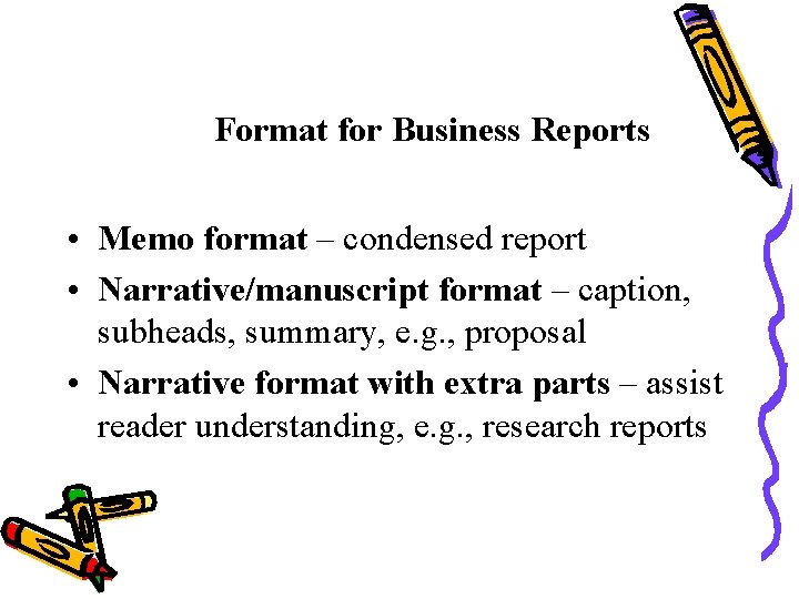 Format for Business Reports • Memo format – condensed report • Narrative/manuscript format –