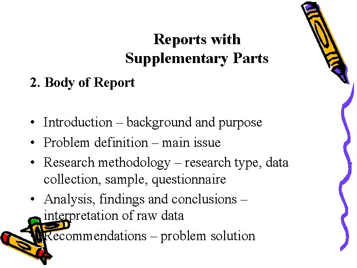 Reports with Supplementary Parts 2. Body of Report • Introduction – background and purpose