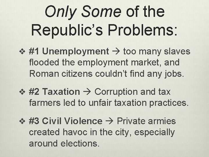 Only Some of the Republic’s Problems: v #1 Unemployment too many slaves flooded the