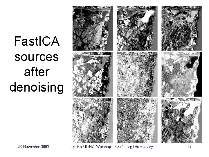 Fast. ICA sources after denoising 28 November 2002 i. Astro / IDHA Worshop -