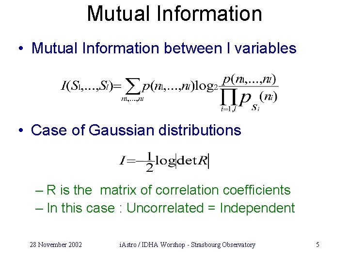 Mutual Information • Mutual Information between l variables • Case of Gaussian distributions –