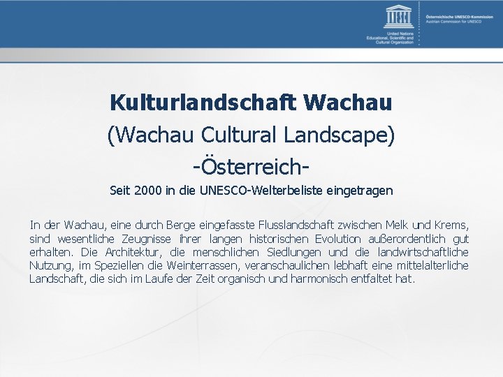 Kulturlandschaft Wachau (Wachau Cultural Landscape) -Österreich. Seit 2000 in die UNESCO-Welterbeliste eingetragen In der