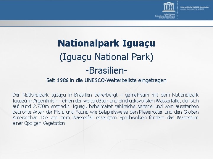Nationalpark Iguaçu (Iguaçu National Park) -Brasilien. Seit 1986 in die UNESCO-Welterbeliste eingetragen Der Nationalpark