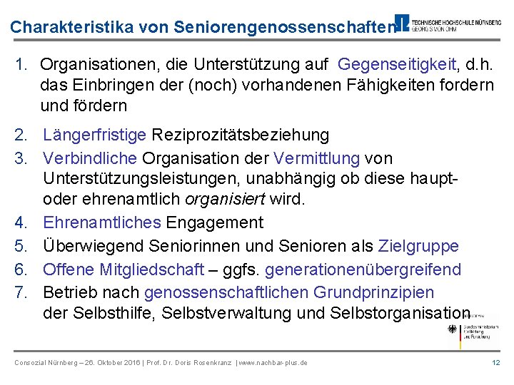 Charakteristika von Seniorengenossenschaften 1. Organisationen, die Unterstützung auf Gegenseitigkeit, d. h. das Einbringen der