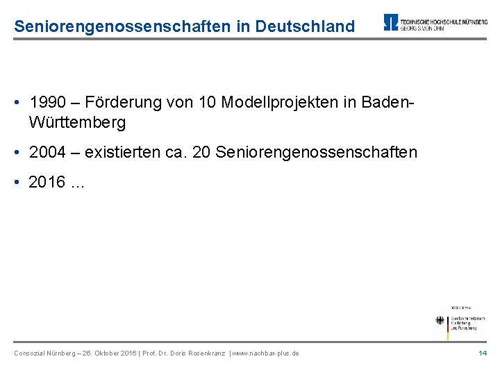 Seniorengenossenschaften in Deutschland • 1990 – Förderung von 10 Modellprojekten in Baden. Württemberg •
