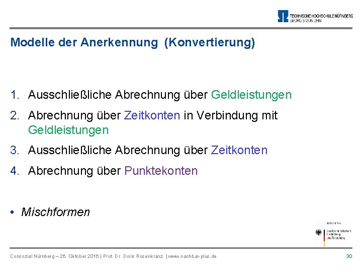 Modelle der Anerkennung (Konvertierung) 1. Ausschließliche Abrechnung über Geldleistungen 2. Abrechnung über Zeitkonten in