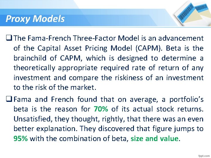 Proxy Models q The Fama-French Three-Factor Model is an advancement of the Capital Asset