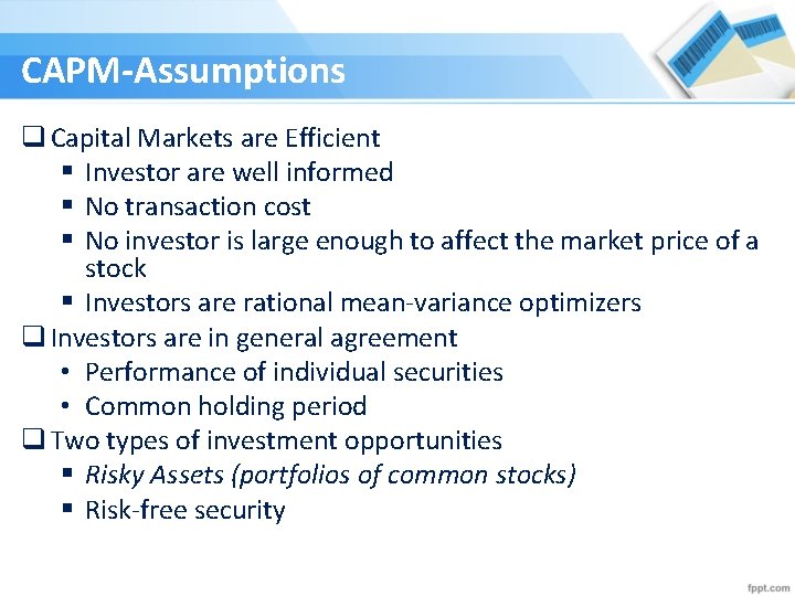 CAPM-Assumptions q Capital Markets are Efficient § Investor are well informed § No transaction