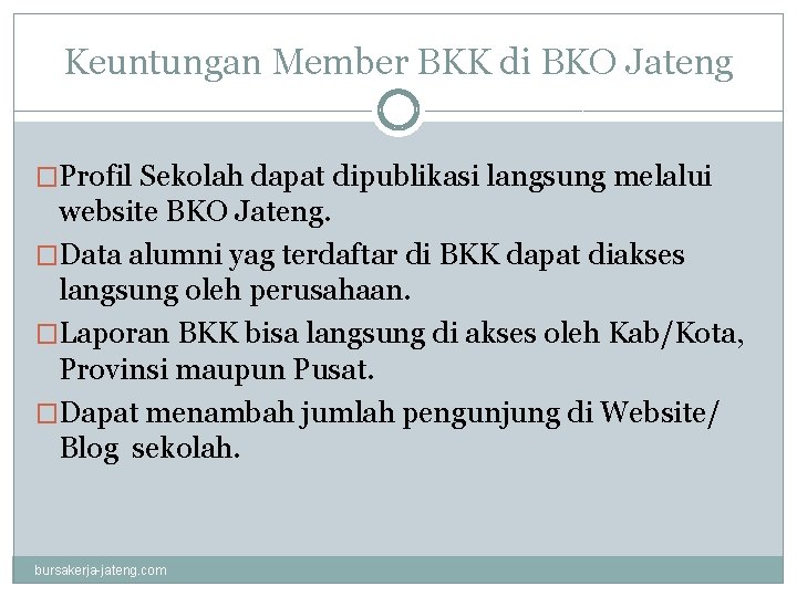 Keuntungan Member BKK di BKO Jateng �Profil Sekolah dapat dipublikasi langsung melalui website BKO