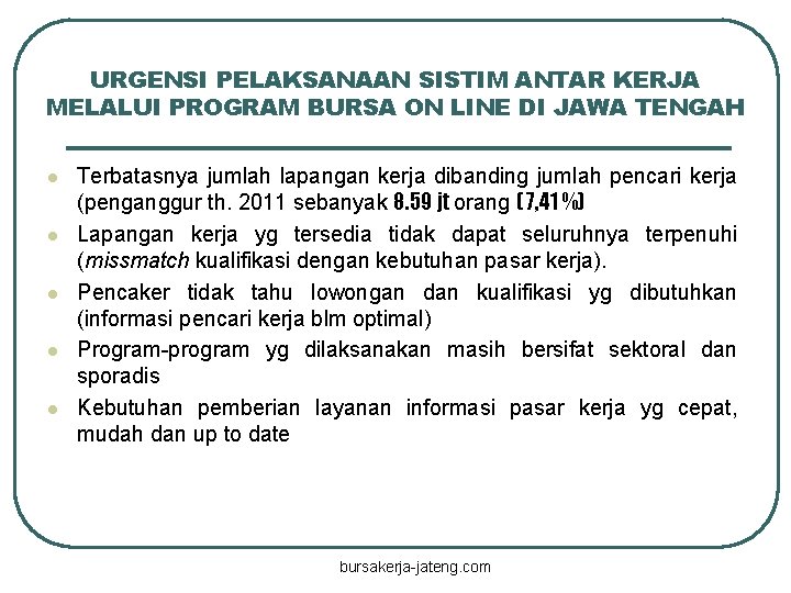 URGENSI PELAKSANAAN SISTIM ANTAR KERJA MELALUI PROGRAM BURSA ON LINE DI JAWA TENGAH l