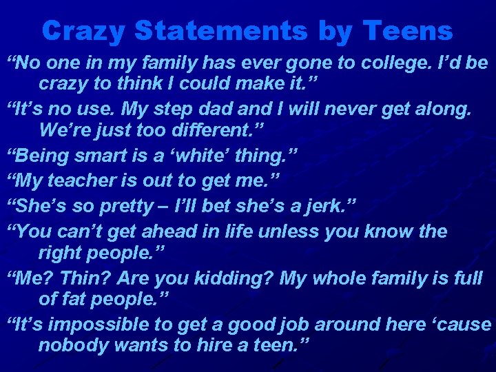 Crazy Statements by Teens “No one in my family has ever gone to college.