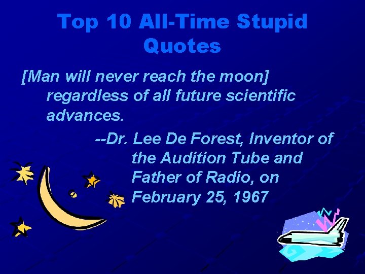 Top 10 All-Time Stupid Quotes [Man will never reach the moon] regardless of all