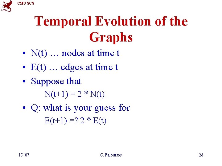CMU SCS Temporal Evolution of the Graphs • N(t) … nodes at time t