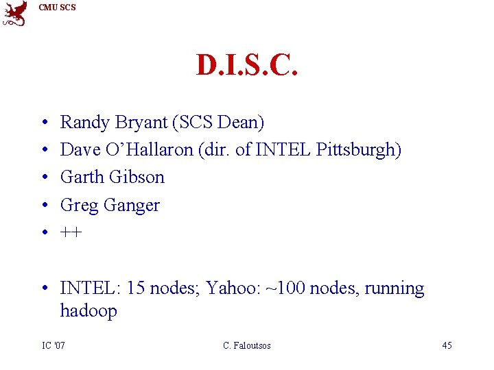 CMU SCS D. I. S. C. • • • Randy Bryant (SCS Dean) Dave