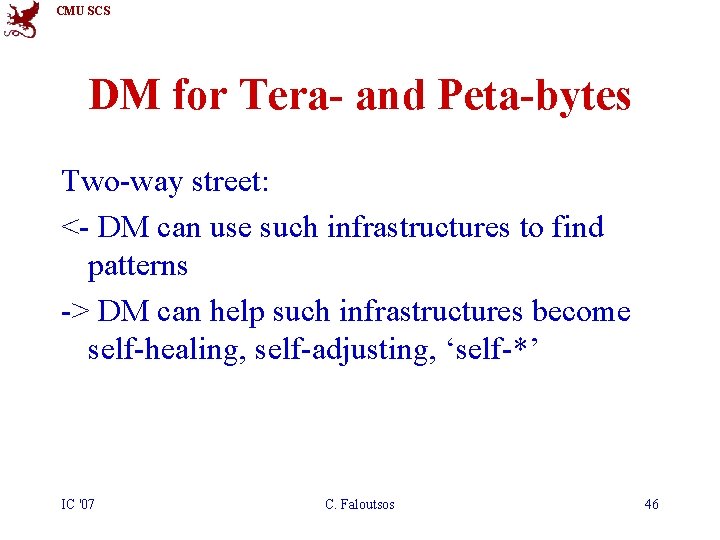 CMU SCS DM for Tera- and Peta-bytes Two-way street: <- DM can use such