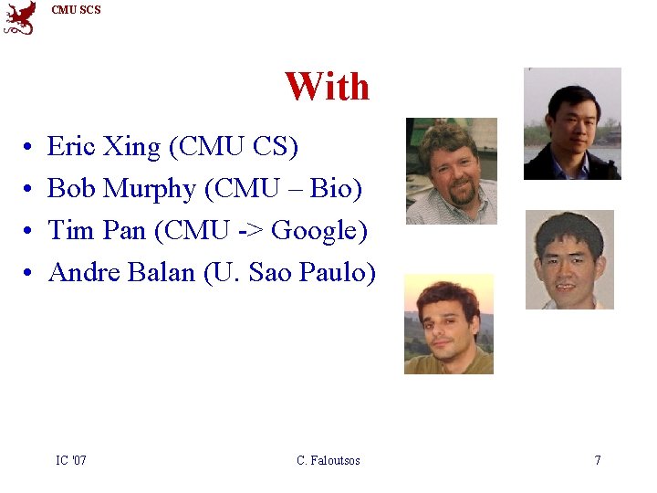 CMU SCS With • • Eric Xing (CMU CS) Bob Murphy (CMU – Bio)
