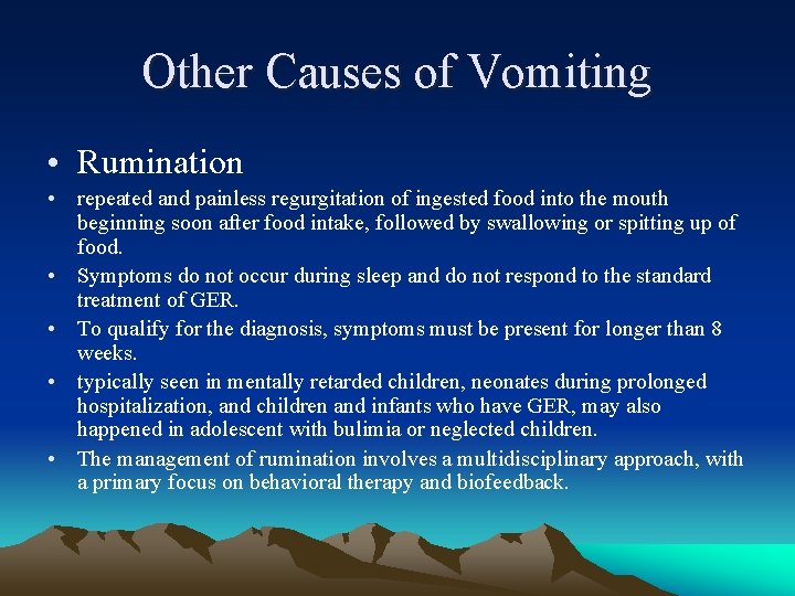 Other Causes of Vomiting • Rumination • repeated and painless regurgitation of ingested food
